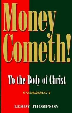 Money Cometh To The Body Of Christ PB - Leroy Thompson Sr